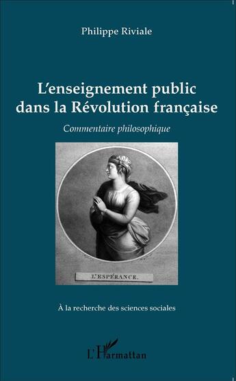 Couverture du livre « Enseignement public dans la révolution francaise ; commentaire philosophique » de Riviale Philippe aux éditions L'harmattan