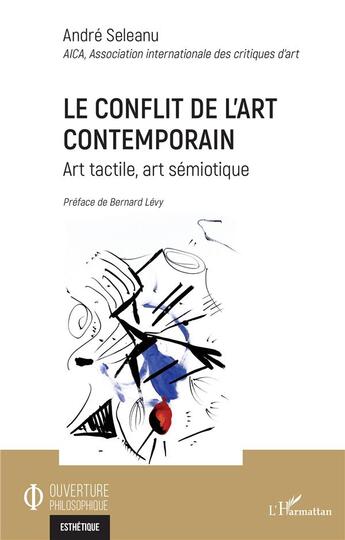 Couverture du livre « Le conflit de l'art contemporain - art tactile, art semiotique » de Seleanu Andre aux éditions L'harmattan