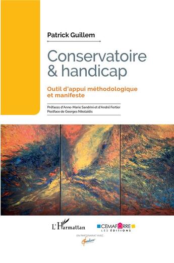 Couverture du livre « Conservatoire et handicap : outil d'appui méthodologique et manifeste » de Patrick Guillem aux éditions L'harmattan