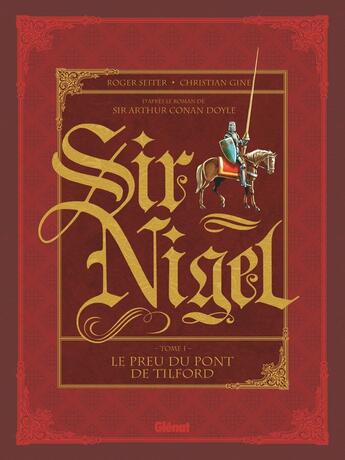 Couverture du livre « Sir Nigel Tome 1 : le preu du pont de Tilford » de Roger Seiter et Christian Gine aux éditions Glenat