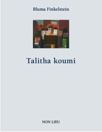 Couverture du livre « Talitha Koumi » de Bluma Finkelstein aux éditions Non Lieu