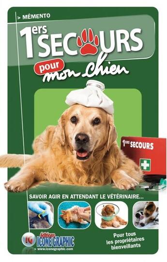 Couverture du livre « Mémento premiers secours pour mon chien » de Bruno Vanehuin aux éditions Icone Graphic