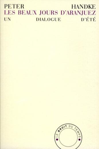 Couverture du livre « Les beaux jours d'Aranjuez » de Peter Handke aux éditions Le Bruit Du Temps