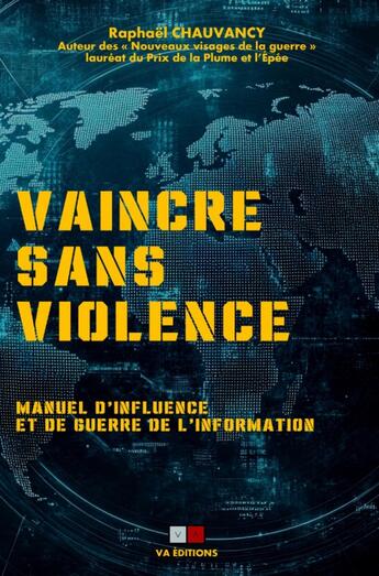 Couverture du livre « Vaincre sans violence : Manuel d'influence et de guerre de l'information » de Raphael Chauvancy aux éditions Va Press