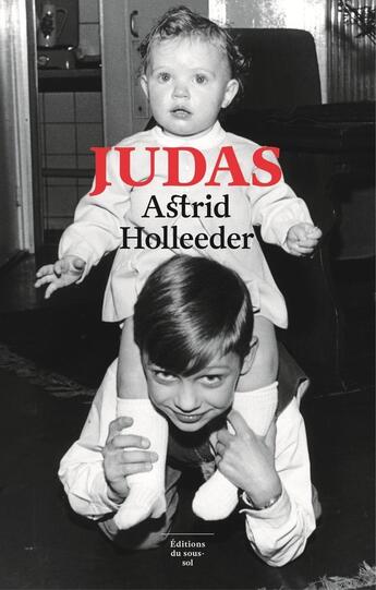 Couverture du livre « Judas » de Astrid Holleeder aux éditions Editions Du Sous Sol