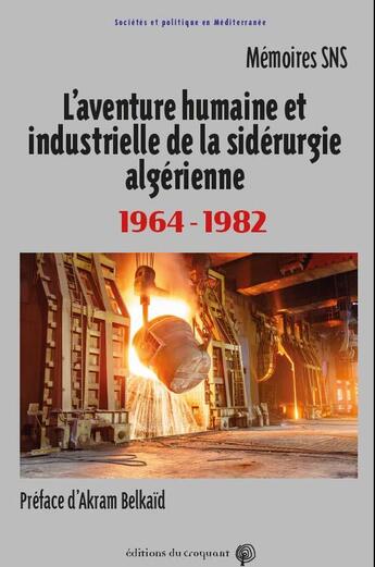 Couverture du livre « L'aventure humaine et industrielle de la sidérurgie algérienne (1964-1982) » de Memoires Sns aux éditions Croquant