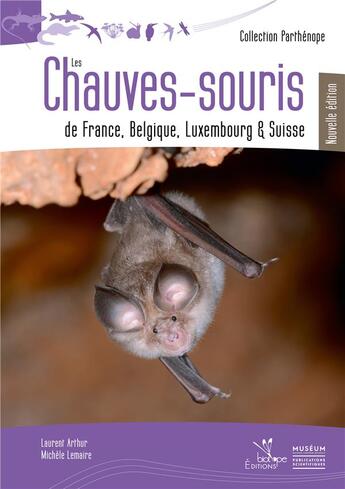 Couverture du livre « Les chauves-souris de France, Belgique, Luxembourg et Suisse (2e édition) » de Laurent Arthur et Michele Lemaire aux éditions Biotope