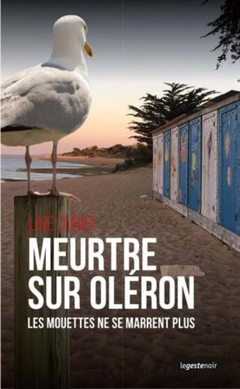 Couverture du livre « Meurtre sur Oléron ; les mouettes ne se marrent plus » de Line Dubief aux éditions Geste