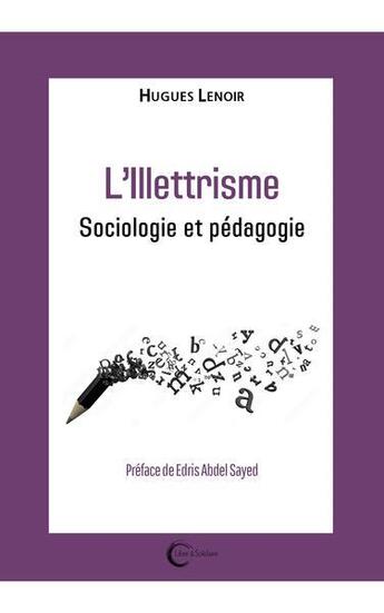 Couverture du livre « L'illettrisme : Sociologie et pédagogie » de Hugues Lenoir aux éditions Libre & Solidaire