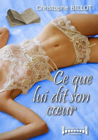 Couverture du livre « Ce que lui dit son coeur » de Christophe Billot aux éditions Sudarenes