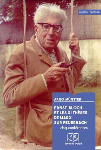 Couverture du livre « Ernst Bloch et les XI thèses de Marx sur Feuerbach » de Munster Arno aux éditions Delga