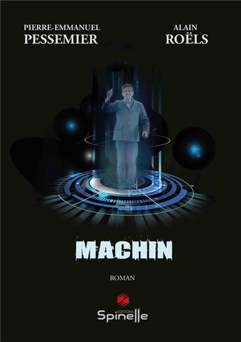 Couverture du livre « Machin » de Alain Roels et Pierre-Emmanuel Pessemier aux éditions Spinelle