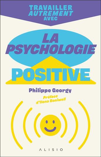 Couverture du livre « Travailler autrement avec la psychologie positive » de Ilona Boniwell et Philippe Georgy aux éditions Alisio