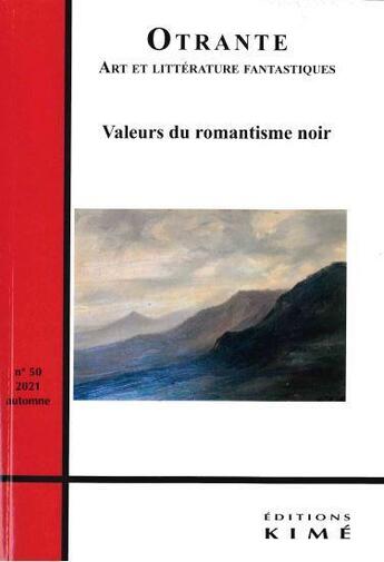 Couverture du livre « Otrante n 50 - valeurs du romantisme noir » de Pezard Emilie aux éditions Kime