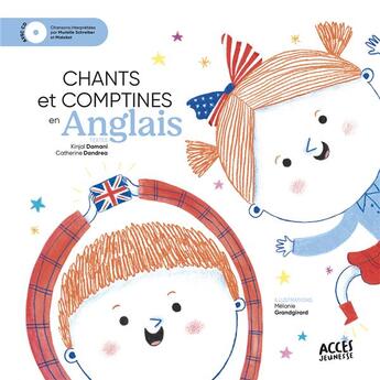 Couverture du livre « Chants et comptines en anglais » de Mélanie Grandgirard et Catherine Dandrea et Kinjal Damani aux éditions Acces