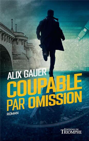 Couverture du livre « Coupable par omission » de Alix Gauer aux éditions Triomphe