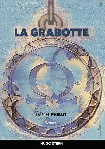 Couverture du livre « La grabotte » de Daniel Phelut aux éditions Hugo Stern