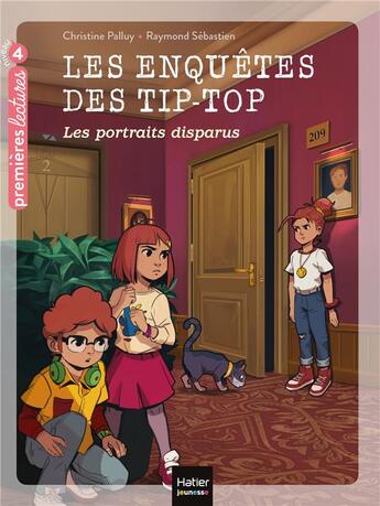 Couverture du livre « Les enquêtes des Tip-Top Tome 7 : les portraits disparus » de Christine Palluy et Raymond Sebastien aux éditions Hatier