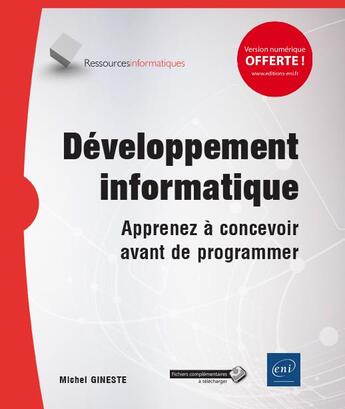 Couverture du livre « Développement informatique ; apprenez à concevoir avant de programmer » de Michel Gineste aux éditions Eni