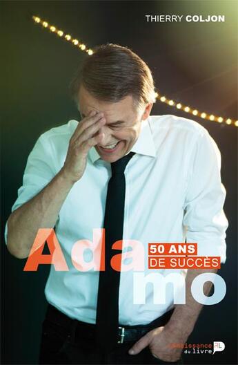 Couverture du livre « Adamo ; 50 ans de succès » de Thierry Coljon aux éditions Renaissance Du Livre