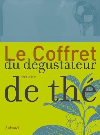 Couverture du livre « Le coffret du dégustateur de thé » de Gautier Lydia aux éditions La Martiniere