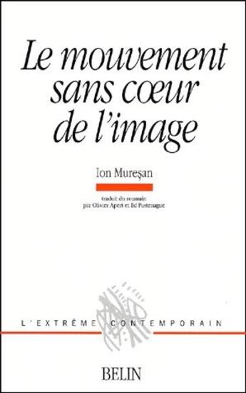 Couverture du livre « Le mouvement sans coeur de l'image » de Ion Muresan aux éditions Belin