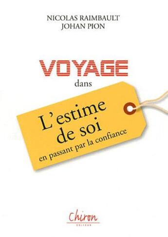 Couverture du livre « Voyage dans l'estime de soi en passant par la confiance » de Nicolas Raimbault et Johan Pion aux éditions Chiron