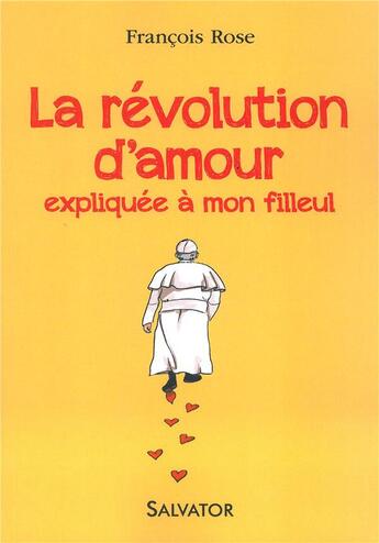 Couverture du livre « La révolution d'amour expliquée à mon filleul » de Francois Rose aux éditions Salvator