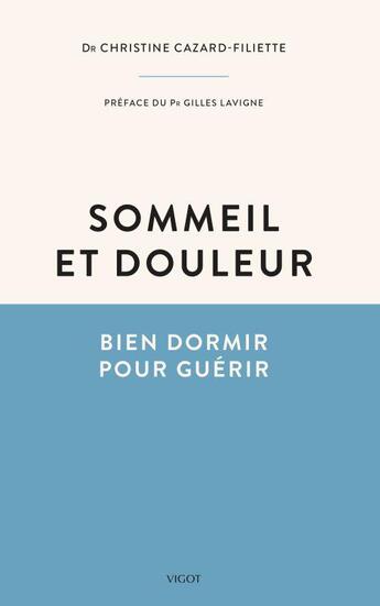 Couverture du livre « Sommeil et douleur : bien dormir pour guérir » de Christine Cazard-Filiette aux éditions Vigot