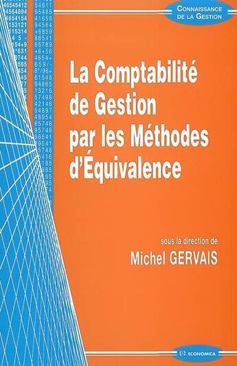 Couverture du livre « COMPTABILITE DE GESTION PAR LES METHODES D EQUIVALENCE (LA) » de Michel Gervais aux éditions Economica