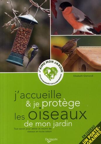 Couverture du livre « J'accueille & je protège les oiseaux de mon jardin » de Elisabeth Gismondi aux éditions De Vecchi