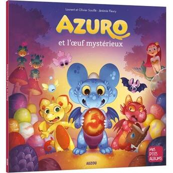 Couverture du livre « Azuro et l'oeuf mystérieux » de Olivier Souille et Laurent Souille et Jeremie Fleury aux éditions Auzou