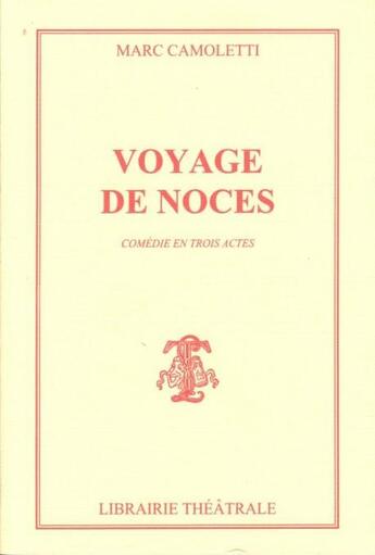 Couverture du livre « Voyage de noces » de Camoletti Marc aux éditions Librairie Theatrale