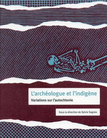 Couverture du livre « Archeologue et l'indigene » de Sylvie Sagnes aux éditions Cths Edition