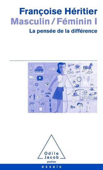 Couverture du livre « Masculin/féminin t.1 : la pensée de la différence » de Françoise Héritier aux éditions Odile Jacob