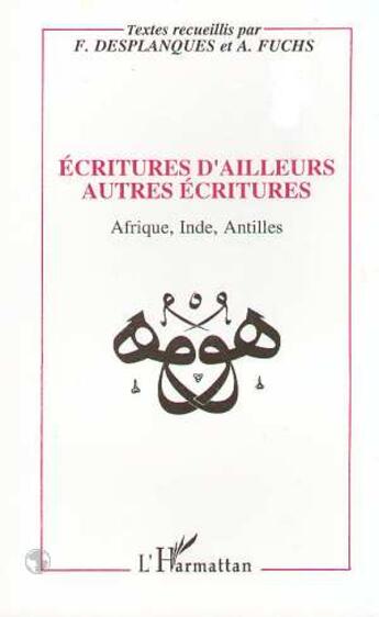 Couverture du livre « Écritures d'ailleurs autres écritures ; Afrique, Inde, Antilles » de F. Desplanques et A. Fuchs aux éditions L'harmattan