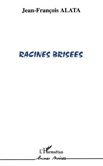 Couverture du livre « Racines brisées » de Jean-Francois Alata aux éditions L'harmattan