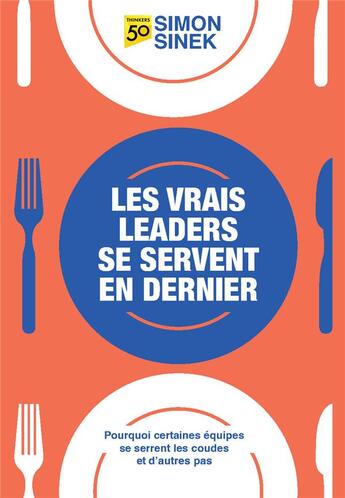 Couverture du livre « Les vrais leaders se servent en dernier : pourquoi certaines équipes se serrent les coudes et d'autres pas » de Simon Sinek aux éditions Pearson