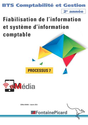 Couverture du livre « Fiabilisation de l'information et système d'information comptable ; BTS comptabilité et gestion, 2e année ; processus 7 ; livre de l'élève » de Gilles Baba et Laure Joli aux éditions Fontaine Picard