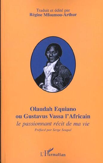 Couverture du livre « Olaudah equiano ou gustavus vassa l'africain - le passionnant recit de ma vie » de Mfoumou-Arthur R. aux éditions L'harmattan