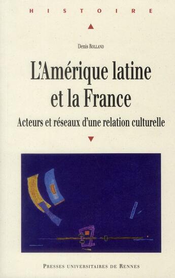 Couverture du livre « AMERIQUE LATINE ET LA FRANCE » de Denis Rolland aux éditions Pu De Rennes
