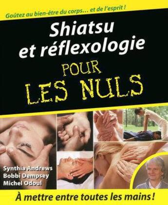 Couverture du livre « Shiatsu et réflexologie pour les nuls » de Synthia Andrews aux éditions Pour Les Nuls