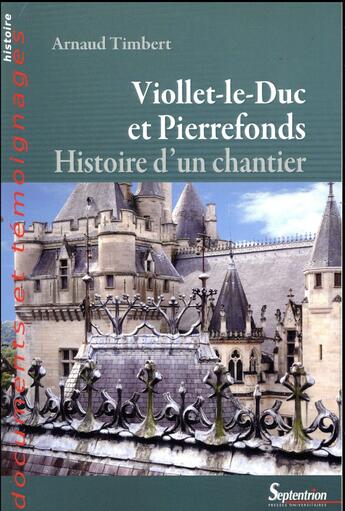 Couverture du livre « Viollet-le-duc à Pierrefonds ; histoire d'un chantier » de Arnaud Timbert aux éditions Pu Du Septentrion