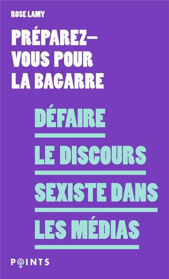 Couverture du livre « Défaire le discours sexiste dans les médias » de Rose Lamy et Collectif aux éditions Points