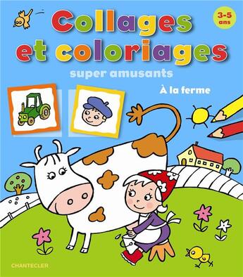 Couverture du livre « Collages Et Coloriages Super Amusants A La Ferme (3-5 A.) » de Znu aux éditions Chantecler