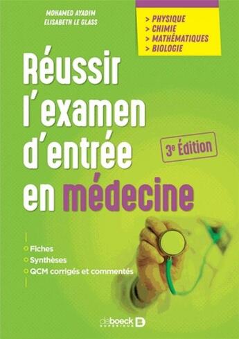 Couverture du livre « Réussir l'examen d'entrée en médecine » de Mohamed Ayadim et Elisabeth Le Glass aux éditions De Boeck Superieur