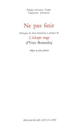 Couverture du livre « Ne pas finir : dialogue de deux historiens à propos de l'écharpe rouge » de Christian Jouhaud et Pierre-Antoine Fabre aux éditions William Blake & Co