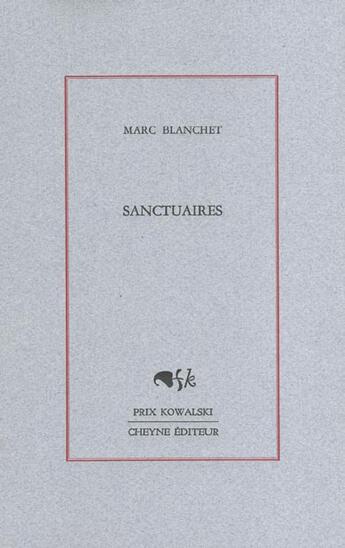 Couverture du livre « Sanctuaires » de Marc Blanchet aux éditions Cheyne