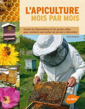 Couverture du livre « L'apiculture mois par mois ; toutes les informations et les gestes utiles pour conduire son rucher de janvier à décembre » de Jean Riondet aux éditions Eugen Ulmer