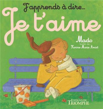 Couverture du livre « J'apprends à dire... : je t'aime » de Mado aux éditions Triomphe